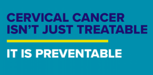 cervical cancer isn't just treatable, it is preventable